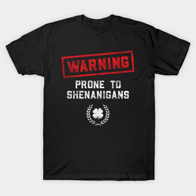 Warning Prone To Shenanigans Funny St Patricks Day T-Shirt by trendingoriginals